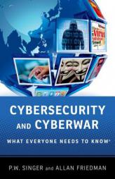 Cybersecurity: What Everyone Needs to Know by Peter W. Singer Paperback Book