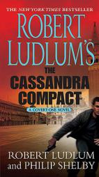 Robert Ludlum's The Cassandra Compact (Premium Edition): A Covert-One Novel by Robert Ludlum Paperback Book