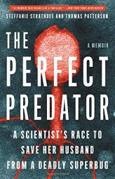 The Perfect Predator: A Scientist's Race to Save Her Husband from a Deadly Superbug: A Memoir by Steffanie Strathdee Paperback Book