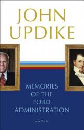 Memories of the Ford Administration by John Updike Paperback Book