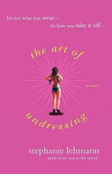 The Art of Undressing by Stephanie Lehmann Paperback Book