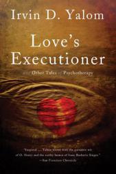 Love's Executioner: & Other Tales of Psychotherapy by Irvin D. Yalom Paperback Book