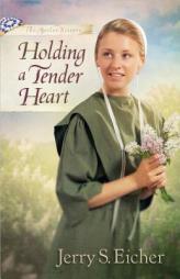 Holding a Tender Heart (The Beiler Sisters) by Jerry S. Eicher Paperback Book
