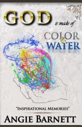 God is Made of Color & Water by Angie Barnett Paperback Book