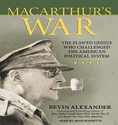 Macarthur's War: The Flawed Genius Who Challenged the American Political System by Bevin Alexander Paperback Book