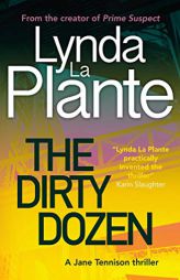 The Dirty Dozen (5) (A Jane Tennison Thriller) by Lynda La Plante Paperback Book