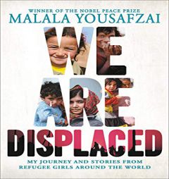 We Are Displaced: My Journey and Stories from Refugee Girls Around the World by Malala Yousafzai Paperback Book