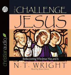 The Challenge of Jesus: Rediscovering Who Jesus Was and Is by N. T. Wright Paperback Book