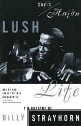Lush Life: A Biography of Billy Strayhorn by David Hajdu Paperback Book