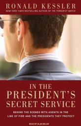 In the President's Secret Service: Behind the Scenes with Agents in the Line of Fire and the Presidents They Protect by Ronald Kessler Paperback Book