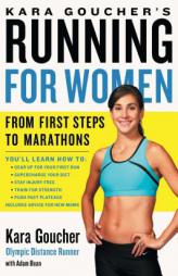 Kara Goucher's Running for Women: From First Steps to Marathons by Kara Goucher Paperback Book