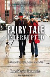 Fairy Tale Interrupted: A Memoir of Life, Love, and Loss by Rosemarie Terenzio Paperback Book