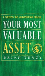 Your Most Valuable Asset: 7 Steps to Growing Rich by Brian Tracy Paperback Book