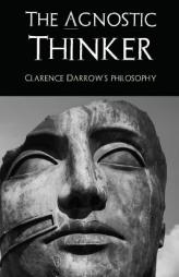 The Agnostic Thinker: Clarence Darrow's Philosophy by Andrea Diem-Lane Paperback Book