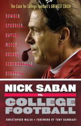 Nick Saban vs. College Football: The Case for College Football's Greatest Coach by Christopher Walsh Paperback Book