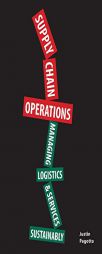 Supply Chain Operations: Managing Supply Chain Logistics & Supply Chain Services Sustainably by Justin Pagotto Paperback Book
