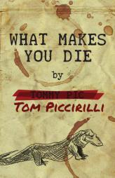 What Makes You Die by Tom Piccirilli Paperback Book