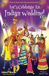 Let's Celebrate An Indian Wedding! (Maya & Neel's India Adventure Series, Book 9) (Multicultural, Non-Religious, Culture, Dance, Baraat, Groom, Bride, by Ajanta Chakraborty Paperback Book