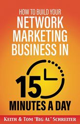 How to Build Your Network Marketing Business in 15 Minutes a Day: Fast! Efficient! Awesome! by Tom Big Al Schreiter Paperback Book