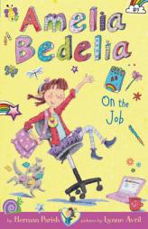 Amelia Bedelia Chapter Book #9: Amelia Bedelia on the Job by Herman Parish Paperback Book