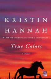True Colors by Kristin Hannah Paperback Book