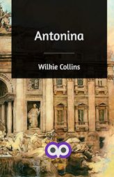 Antonina by Wilkie Collins Paperback Book