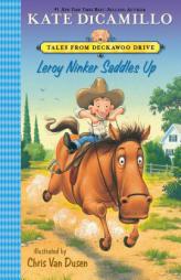 Leroy Ninker Saddles Up: Tales from Deckawoo Drive, Volume One by Kate DiCamillo Paperback Book