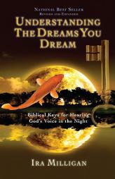 Understanding the Dreams You Dream Revised and Expanded by Ira Milligan Paperback Book