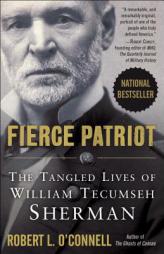 Fierce Patriot: The Tangled Lives of William Tecumseh Sherman by Robert L. O'Connell Paperback Book