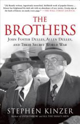 The Brothers: John Foster Dulles, Allen Dulles, and Their Secret World War by Stephen Kinzer Paperback Book