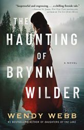 The Haunting of Brynn Wilder: A Novel by Wendy Webb Paperback Book