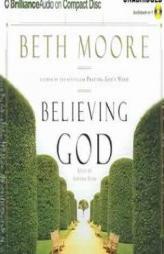 Believing God by Beth Moore Paperback Book