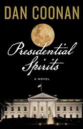 Presidential Spirits by Dan Coonan Paperback Book