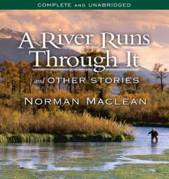 A River Runs Through It: Unabridged Edition by Norman MacLean Paperback Book