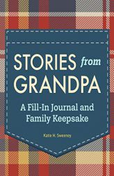 Stories from Grandpa: A Fill-In Journal and Family Keepsake by Katie H. Sweeney Paperback Book