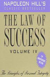 The Law of Success, Volume IV, 75th Anniversary Edition: The Principles of Personal Integrity by Napoleon Hill Paperback Book