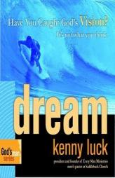 Dream: Have You Caught Gods Vision?  Its not what you think. (God's Man Series) by Kenny Luck Paperback Book