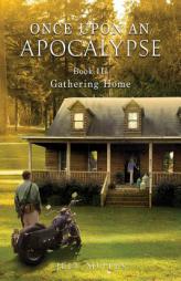 Once Upon an Apocalypse: Book 3 - Gathering Home (Volume 3) by Motes Jeff Paperback Book