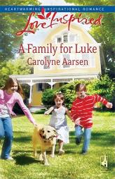 A Family for Luke: Riverbend Series #3 (Love Inspired #476) by Carolyne Aarsen Paperback Book