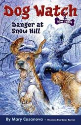 Danger at Snow Hill (Dog Watch) by Mary Casanova Paperback Book