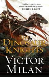 The Dinosaur Knights (The Dinosaur Lords) by Victor Milan Paperback Book