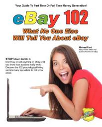 eBay 102: What No One Else Will Tell You About eBay by Michael Ford Paperback Book
