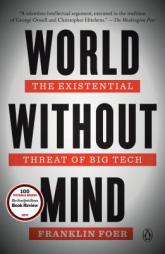 World Without Mind: The Existential Threat of Big Tech by Franklin Foer Paperback Book