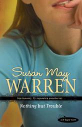 Nothing but Trouble (PJ Sugar Series #1) by Susan May Warren Paperback Book