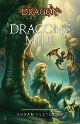 Dragon's Milk (The Dragon Chronicles) by Susan Fletcher Paperback Book