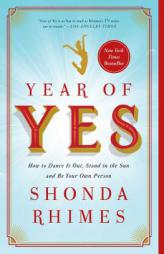 Year of Yes: How to Dance It Out, Stand in the Sun and Be Your Own Person by Shonda Rhimes Paperback Book