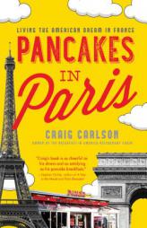 Pancakes in Paris: Living the American Dream in France by Craig Carlson Paperback Book