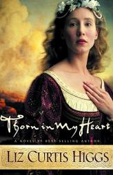 Thorn in My Heart by Liz Curtis Higgs Paperback Book