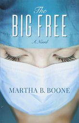 The Big Free by Martha B. Boone Paperback Book