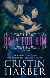 Only for Him (Volume 1) by Cristin Harber Paperback Book